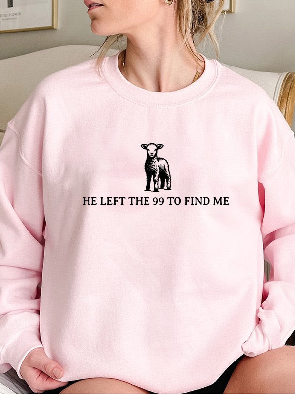 “He Left the 99 to Find Me” Sweatshirt
