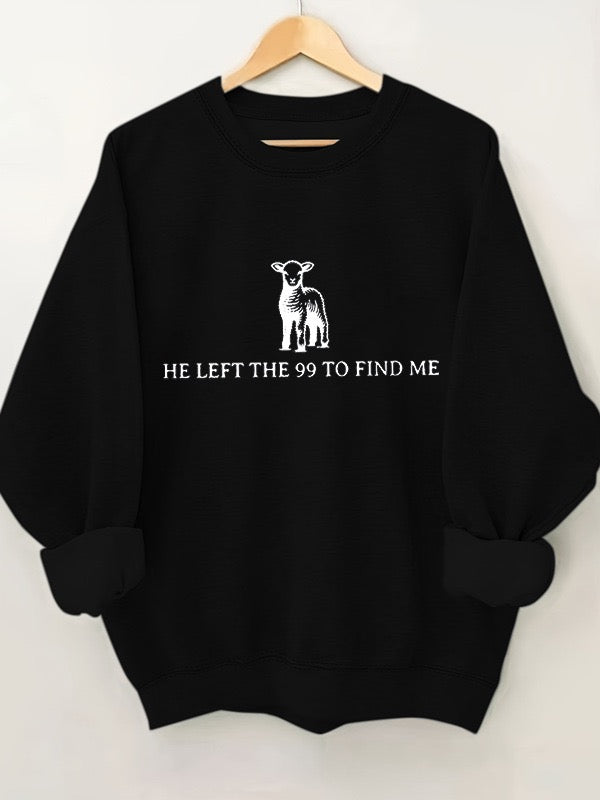 “He Left the 99 to Find Me” Sweatshirt