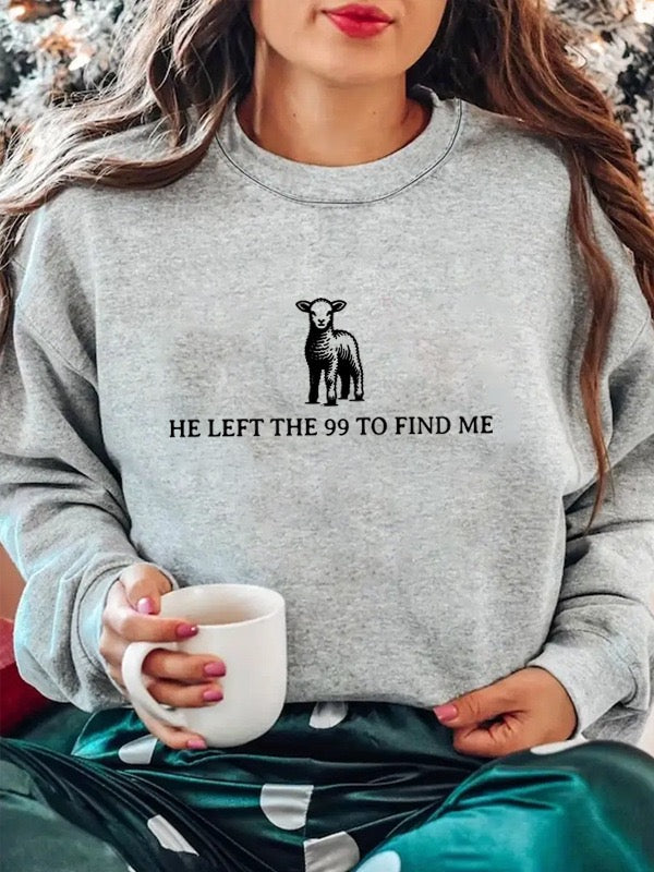 “He Left the 99 to Find Me” Sweatshirt