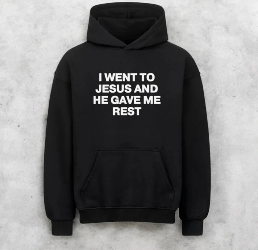 'I Went to Jesus And He Gave Me Rest' Hoodie
