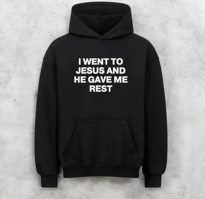 'I Went to Jesus And He Gave Me Rest' Hoodie