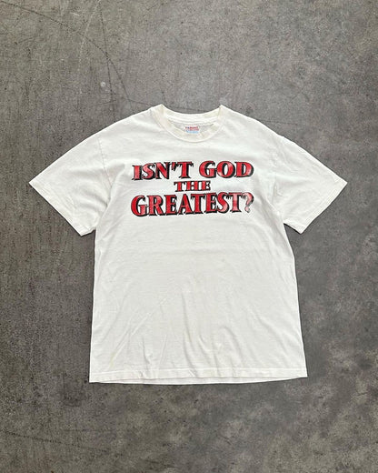 "Isn't God The Greatest?" Tee