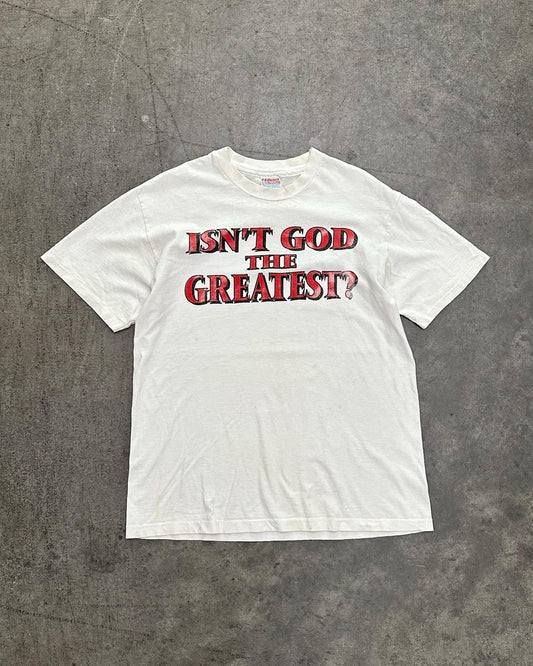 "Isn't God The Greatest?" Tee